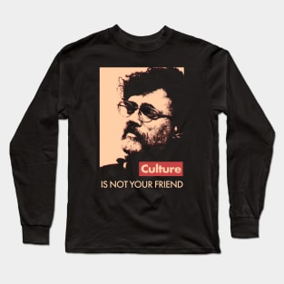 Terence McKenna Culture Is Not Your Friend Long Sleeve T-Shirt